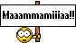 Maaaamma :maaaamma